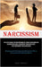 Narcissism: An In-Depth Manual For Comprehending The Origins Of Narcissism And Cultivating Resilience To Counteract Narcissistic Abuse, Toxic Codepend by Fitzgerald, Dwayne