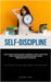 Self-Discipline: Tips And Techniques For Developing, Building, And Improving Self-Control To Achieve Personal Growth, Attain Greater Success, And Beco by Ocaña, Baldomero