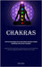 Chakras: This Is A Detailed Manual On The Seven Chakras, Specifically Designed For Individuals Who Are New To The Subject (Engage In Chakra Meditation by Kloiber, Rainer