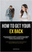 How to Get Your Ex Back: Ensure Constant Knowledge Of Appropriate Text Messaging Strategies To Communicate With Your Former Romantic Partner: A Compre by Laroche, Dennis