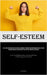 Self-Esteem: A Self-Help Book Filled With Effective Techniques To Enhance Your Confidence And Self-esteem, Providing Immediate Empowerment And A Posit by Balzer, Josef