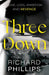 Three Down by Richard Phillips