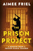 The Prison Project: A Memoir From a Prison Dance Teacher by Aimee Friel