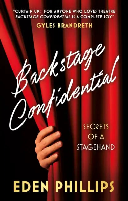 Backstage Confidential: Secrets of a Stagehand by Eden Phillips