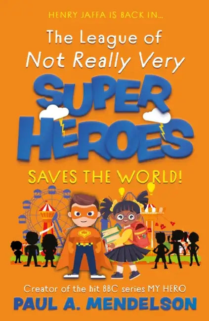 The League of Not Really Very Super Heroes Saves the World! by Paul A. Mendelson
