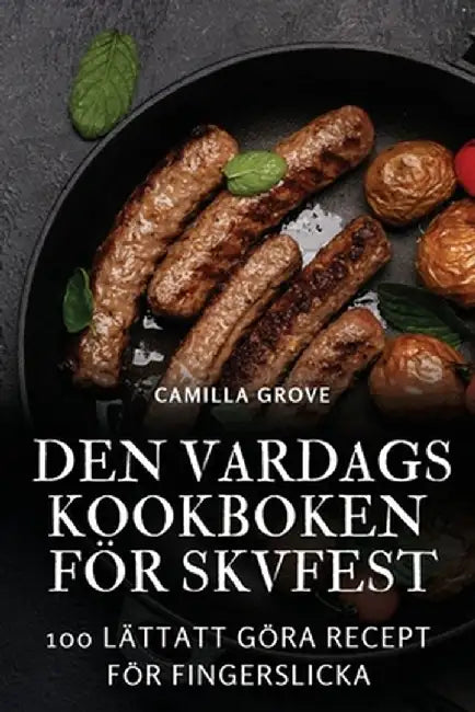 Den Vardagskookboken För Skvfest by Camilla Grove