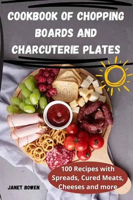 Cookbook of Chopping Boards and Charcuterie Plates by Janet Bowen