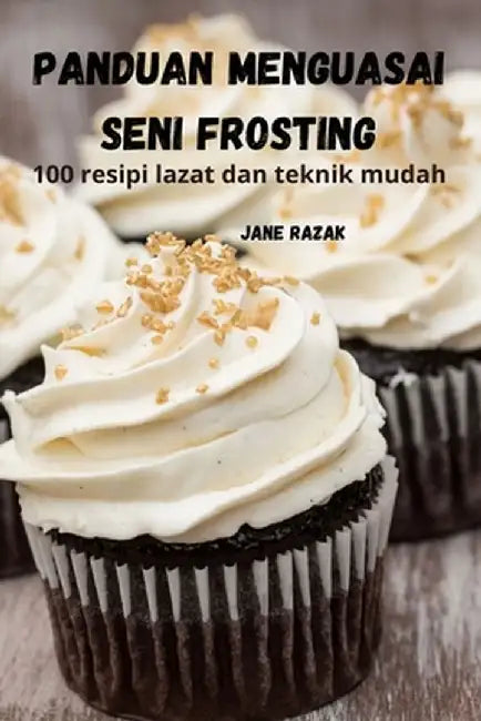 Panduan Menguasai Seni Frosting by Jane Razak
