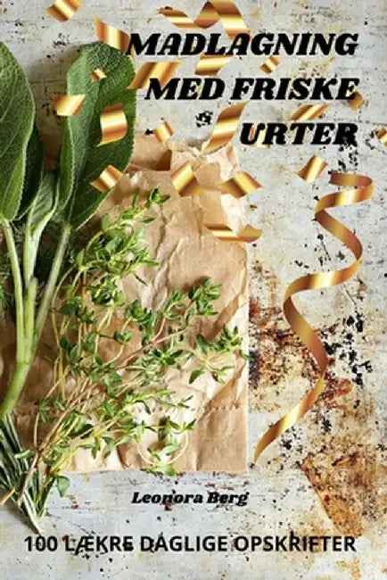 Madlagning Med Friske Urter by Leonora Berg
