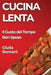 Cucina Lenta: Il Gusto del Tempo Ben Speso by Giulia Romani