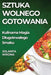 Sztuka Wolnego Gotowania: Kulinarna Magia Dlugotrwalego Smaku by Jolanta Wrona