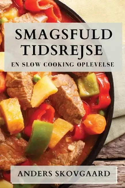 Smagsfuld Tidsrejse: En Slow Cooking Oplevelse by Anders Skovgaard