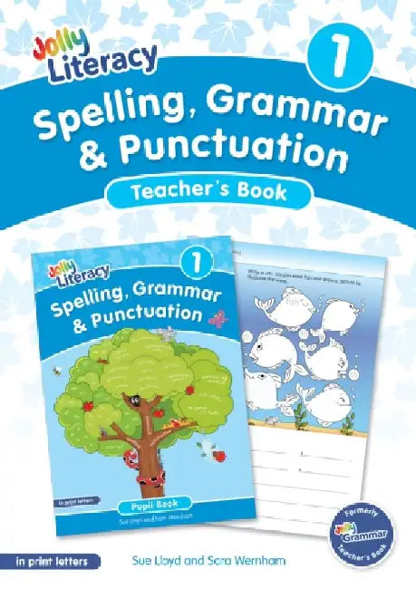 Spelling, Grammar & Punctuation Teacher’s Book 1: In Print Letters by Sue Lloyd, Sara Wernham