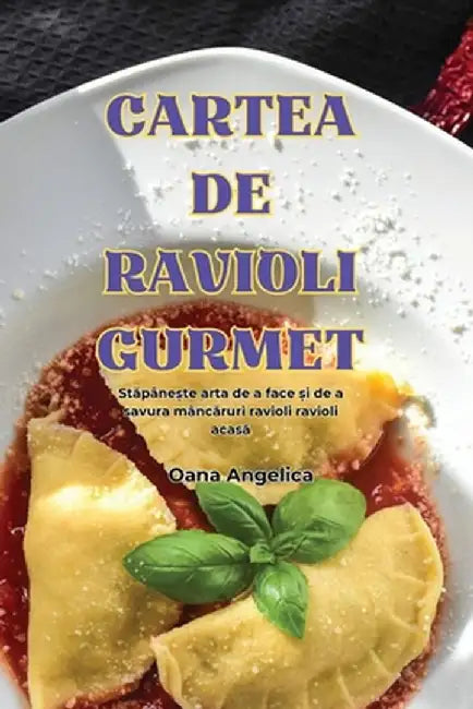 Cartea de Ravioli Gurmet by Oana Angelica