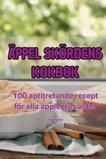 Äppel Skördens Kokbok by Isak Bloom