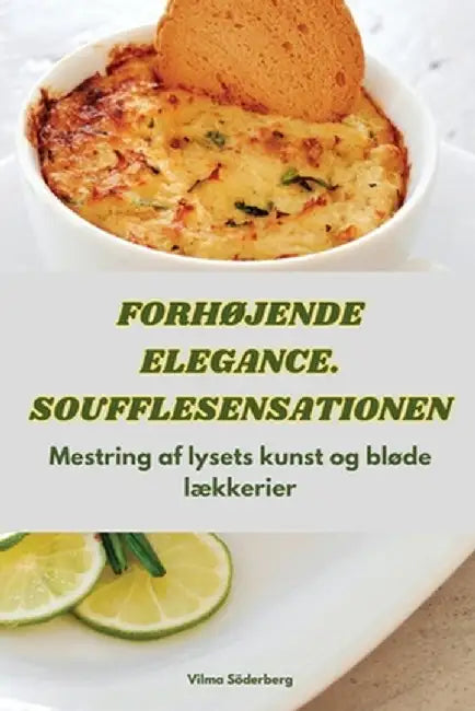 ForhØjende Elegance. Soufflesensationen by Vilma Söderberg