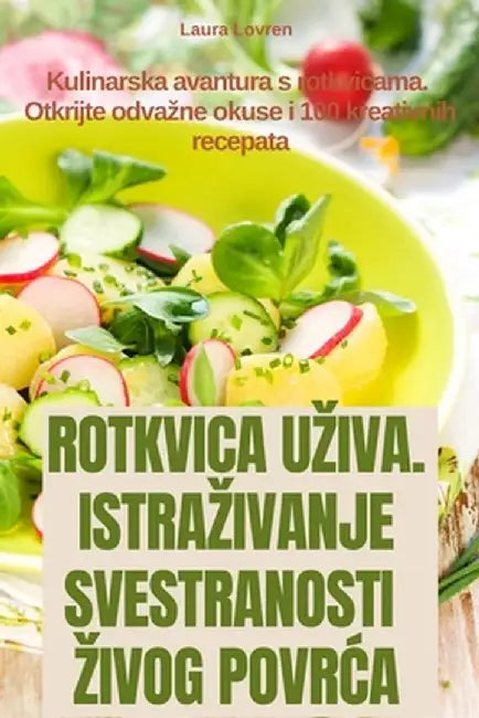 Rotkvica Uziva. Istrazivanje Svestranosti Zivog PovrĆa by Laura Lovren