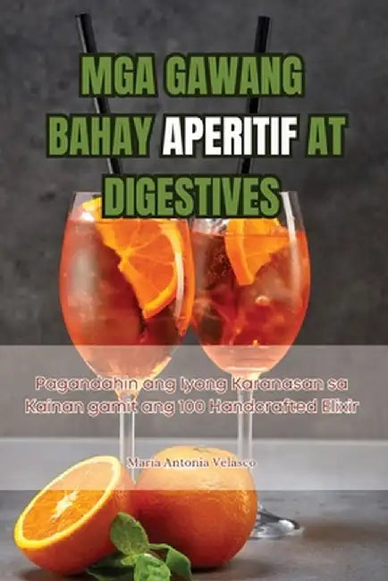 MGA Gawang Bahay Aperitif at Digestives by María Antonia Velasco