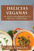 Delicias Veganas: Un Viaje Culinario hacia una Vida Sana y Sostenible by Lucía Vegana