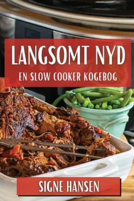 Langsomt Nyd: En Slow Cooker Kogebog by Signe Hansen
