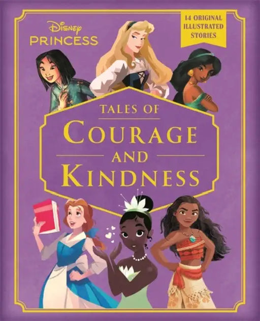Disney Princess: Tales of Courage and Kindness: A stunning new Disney Princess treasury featuring 14 original illustrated stories by Walt Disney