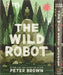 The Wild Robot Series (3 Book Box Set) by Peter Brown