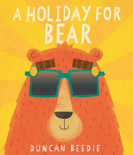 A Holiday for Bear: A hilarious, adventure-packed summer holiday read! by Duncan Beedie