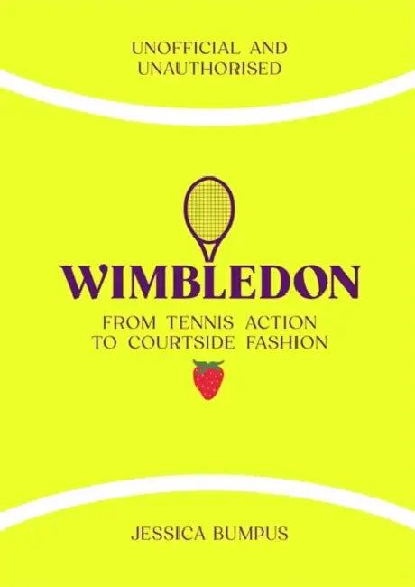 Wimbledon: From Tennis Action to Courtside Fashion by Jessica Bumpus