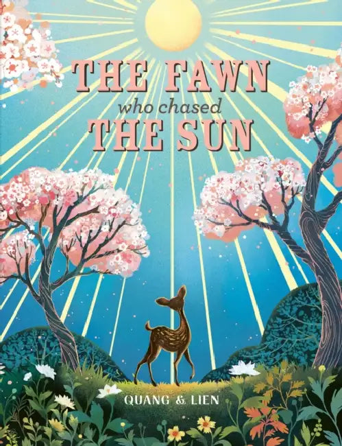 The Fawn Who Chased the Sun: A stunning gift book to treasure! by Joanna McInerney