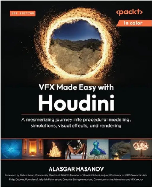VFX Made Easy with Houdini: A mesmerizing journey into procedural modeling, simulations, visual effects, and rendering by Hasanov, Alasgar