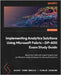 Implementing Analytics Solutions Using Microsoft Fabric-DP-600 Exam Study Guide: Boost your skills with expert insights and certification-ready strate by Makhija, Jagjeet Singh