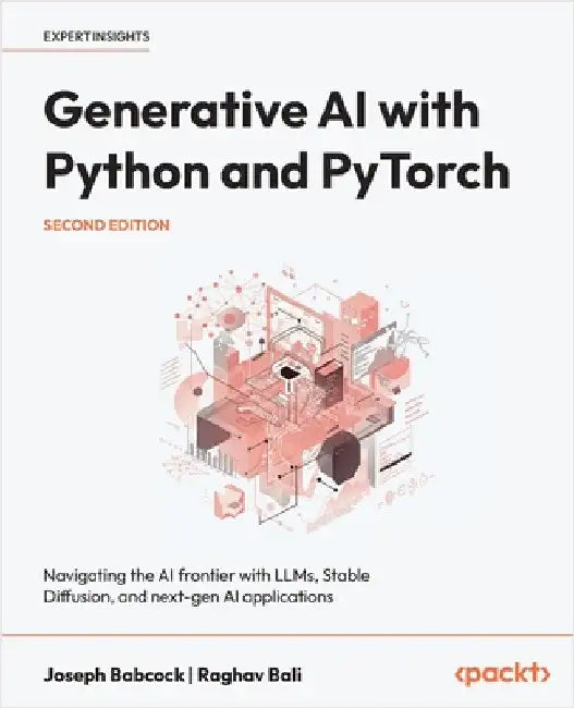 Generative AI with Python and PyTorch - Second Edition: Navigating the ...