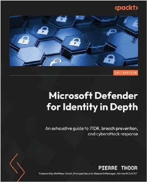 Microsoft Defender for Identity in Depth: An exhaustive guide to ITDR, breach prevention, and cyberattack response by Thoor, Pierre