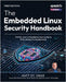 The Embedded Linux Security Handbook: Fortify your embedded Linux systems from design to deployment by St Onge, Matt
