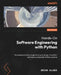 Hands-On Software Engineering with Python - Second Edition: Move beyond basic programming to design, maintain, and deploy extensible Python systems by Brian Allbee