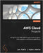 AWS Cloud Projects: Strengthen your AWS skills through practical projects, from websites to advanced AI applications by Pinto, Ivo