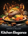 Kitchen Elegance: Inspired Dishes Collection by Dorothy a Williams