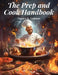 The Prep and Cook Handbook: Mastering the Basics by Gerard a Coleman