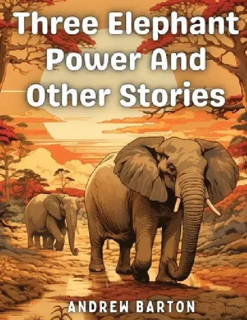 Three Elephant Power And Other Stories by Andrew Barton