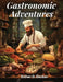 Gastronomic Adventures: Flourish in the Kitchen by Esther D Decker