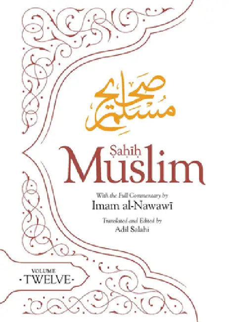 Sahih Muslim (Volume 12): With the Full Commentary by Imam Nawawi by Imam Abul-Husain Muslim, Adil Salahi