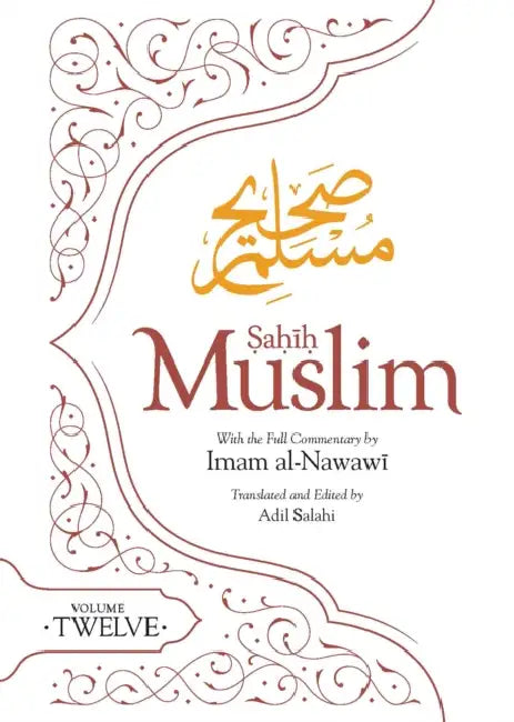 Sahih Muslim (Volume 12): With the Full Commentary by Imam Nawawi by Imam Abul-Husain Muslim, Adil Salahi