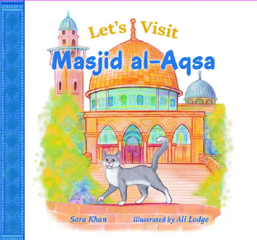 Let's Visit Masjid Al Aqsa by Sara Khan, Ali Lodge