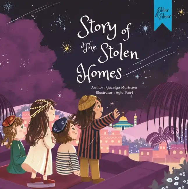 Story of the Stolen Homes: An Unforgettable Journey to Palestine by Guzelya Marisova, Agia Putri