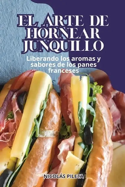 El Arte de Hornear Junquillo by Nicolás Pileta