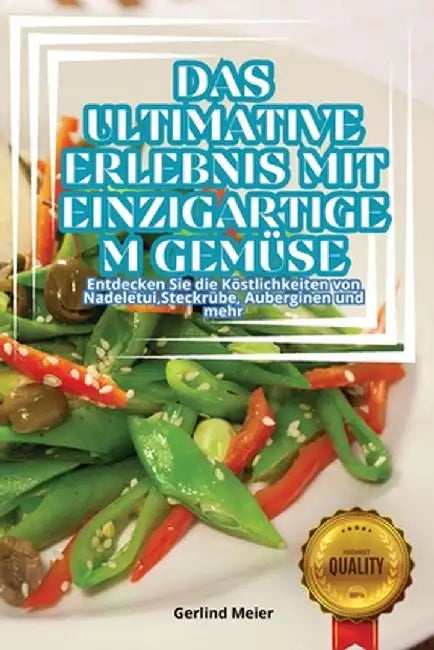 Das Ultimative Erlebnis Mit Einzigartigem Gemüse by Gerlind Meier