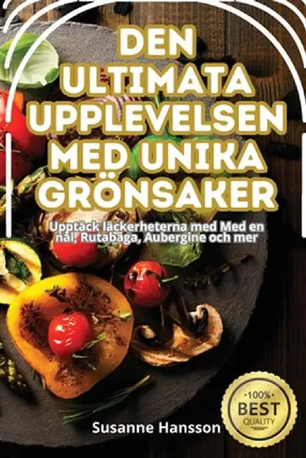 Den Ultimata Upplevelsen Med Unika Grönsaker by Susanne Hansson
