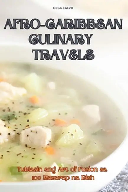 Afro-Caribbean Culinary Travels by Olga Calvo