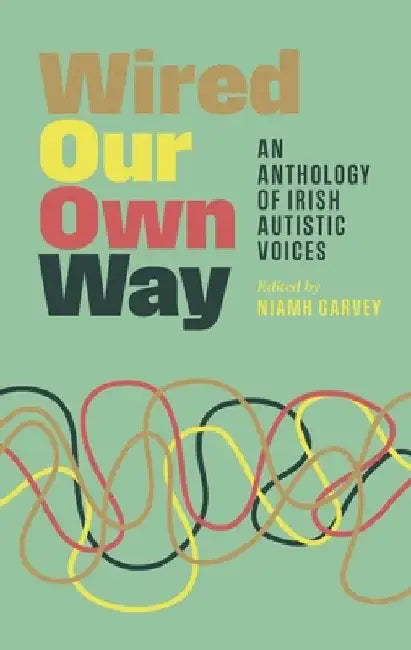 Wired Our Own Way by Niamh Garvey