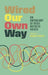 Wired Our Own Way by Niamh Garvey
